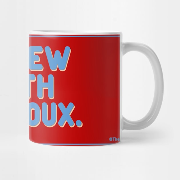 A Brew With Theroux! by Therouxgear